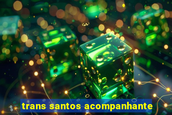 trans santos acompanhante